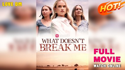 What Doesn't Break Me (2025) - FULL | Reelshort