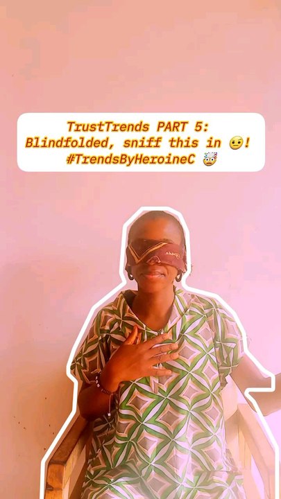 TrustTrends PART 5: Blindfolded, sniff this in 🤨! #TrendsByHeroineC 🤯#fyp#Whattowatch#Viral#2025