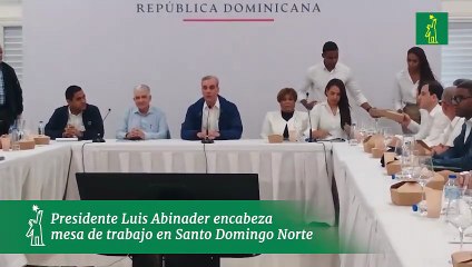 Presidente Luis Abinader encabeza mesa de trabajo en Santo Domingo Norte