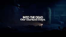 Into the Dead Our Darkest Days Official Spill Zone Early Access Update Trailer