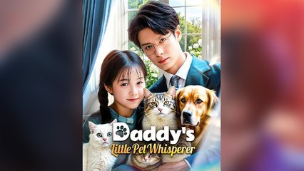 Daddy’s Little Pet Whisperer – FULL MOVIE [Eng Sub]