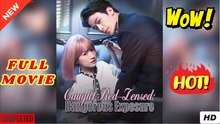 🧡🍏 🔥 Caught Red Lensed Full Short CDrama I Best Romance Love Hot ShortFilms 2025