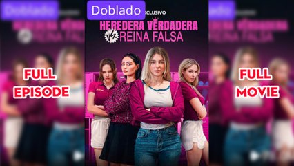 Heredera Verdadera vs Reina Falsa Película (doblado) Completo en Español