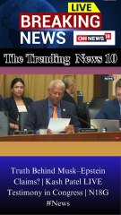 Truth Behind Musk–Epstein Claims? | Kash Patel LIVE Testimony in Congress | N18G #News