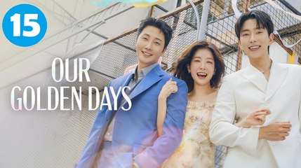 Ep.15 Our Golden Days Eng Sub