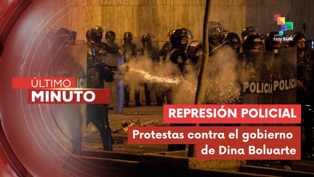 Fuerzas Policiales reprimen manifestaciones contra Dina Boluarte