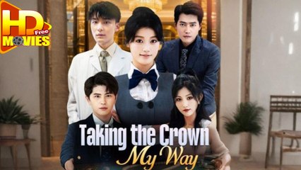 Taking The Crown My Way (2025) - FULL HD [Eng Sub]