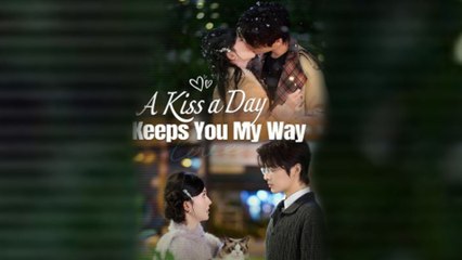 A Kiss a Day Keeps You My Way [Hot 2025🔥]