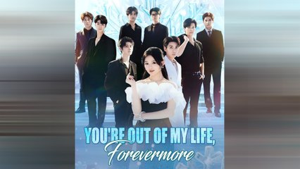 You're Out of My Life, Forevermore (DUBBED) Full Movie