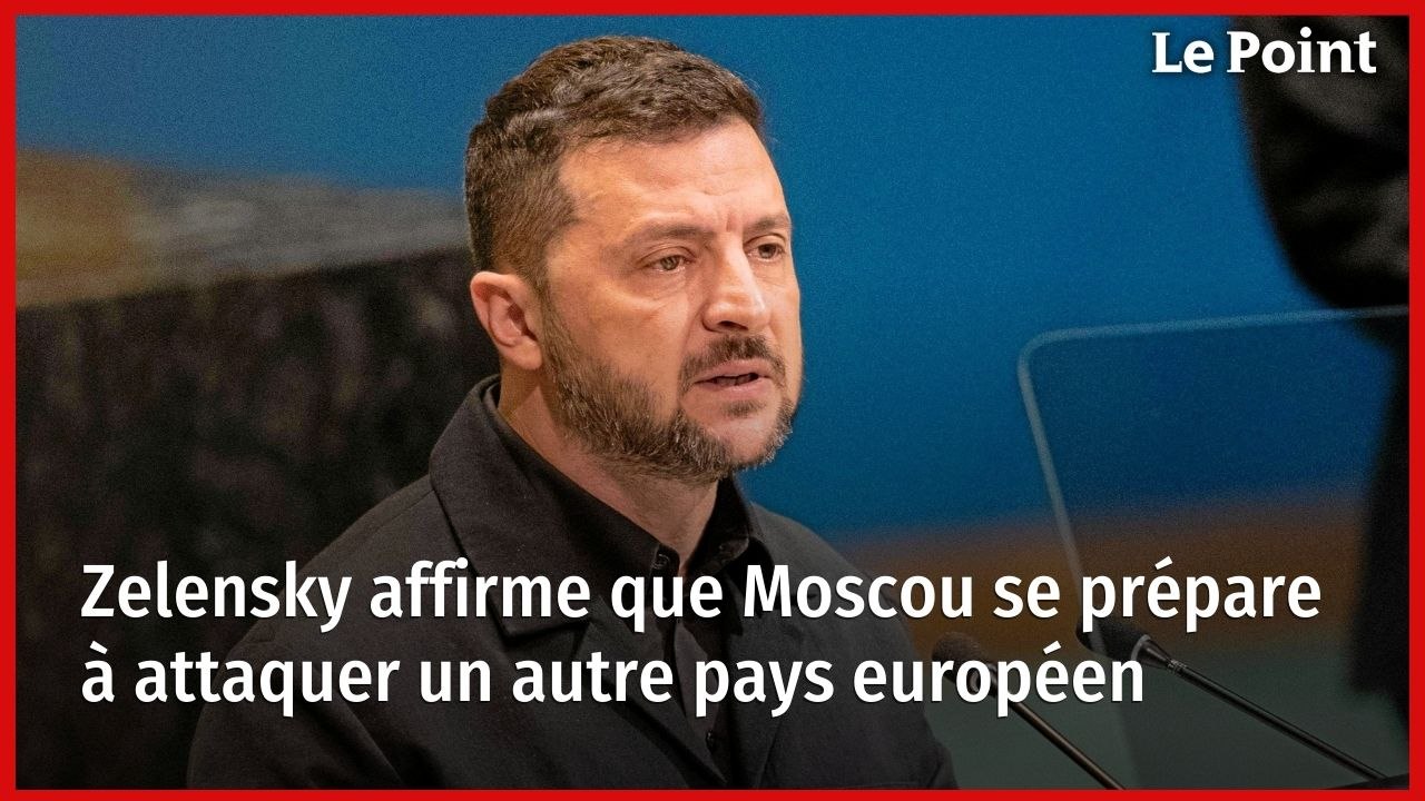 Zelensky affirme que Moscou se prépare à attaquer un autre pays européen