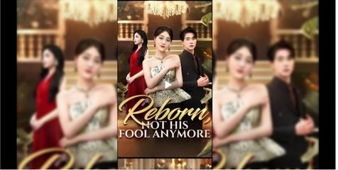 Reborn not His Fool Anymore Full Movies English Sub
