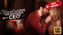 Forced to Love the Ruthless CEO | Full Movie HD - Drama ShortFilms Hot