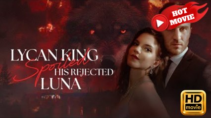 Lycan King Spoils His Rejected Luna | Full Movie HD - Drama ShortFilms Hot