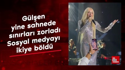 Gülşen yine sahnede sınırları zorladı: Sosyal medyayı ikiye böldü
