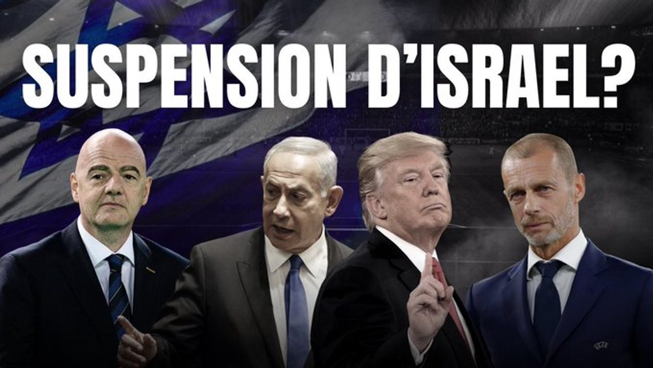 Pourquoi la FIFA et l'UEFA n'ont pas (encore) suspendu Israël ?