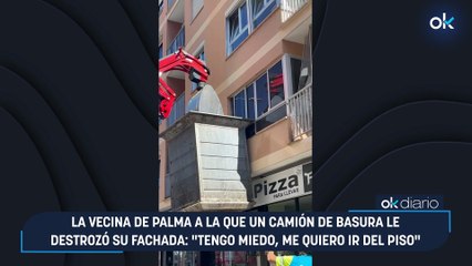 La vecina de Palma a la que un camión de basura le destrozó su fachada: "Tengo miedo, me quiero ir del piso"