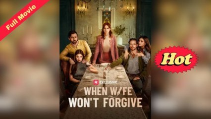 When Wife Won't Forgive S - Full Movie