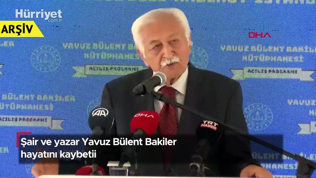 Şair ve yazar Yavuz Bülent Bakiler hayatını kaybetii