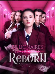 Billionaire's Daughter Reborn - Full Movie