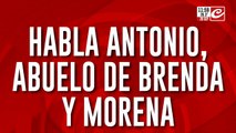 Habla Antonio, abuelo de Brenda y Morena