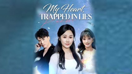 My Heart Trapped in Lies Chinese Drama
