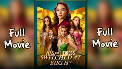 Was The Heiress Switched At Birth