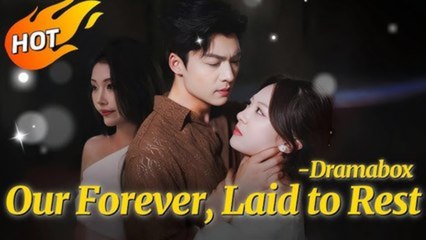 Our Forever, Laid To Rest - FULL MOVIES ENGLISH SUB