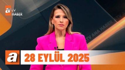 atv Ana Haber 28 Eylül 2025