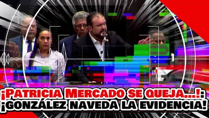 🔥🚨¡PATRICIA MERCADO DE MC SE QUEJA…! ¡GONZÁLEZ NAVEDA del PT la DEJA en EVIDENCIA con DATOS!