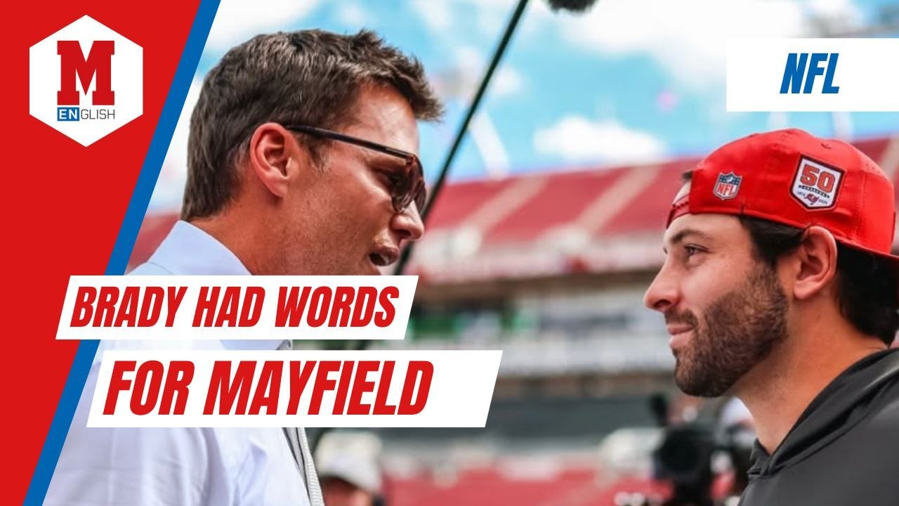 Tom Brady lets Baker Mayfield know what he thinks about him in Tampa Bay homecoming