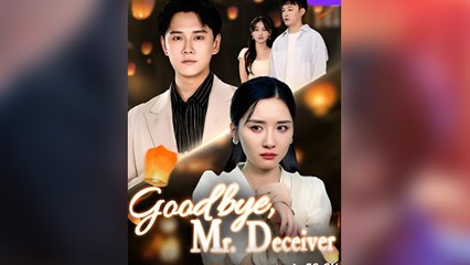 Goodbye, Mr. Deceiver - (2025) Full Movie | HD | English Sub