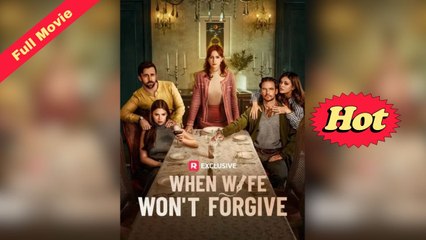 When Wife Won't Forgive