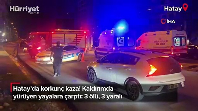 Hatay'da korkunç kaza! Kaldırımda yürüyen yayalara çarptı: 3 ölü, 3 yaralı