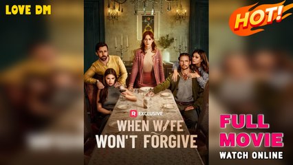 When Wife Won't Forgive - Full Movie