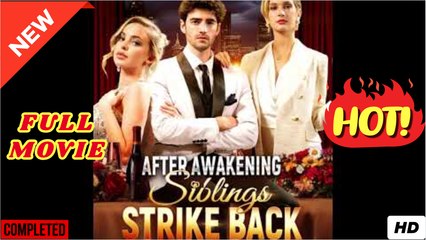 After Awakening Siblings Strike Back - Full Episodes