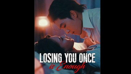 Video Losing You Once Is Enough - Full Movie