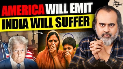 America Will Emit and India Will Suffer || Acharya Prashant (2025)