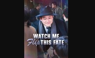 WATCH ME FLIP THIS FATE CHINESE DRAMA