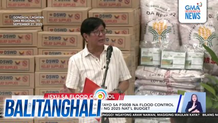 PBBM - Tuloy ang pagpapatayo sa P300-B na flood control projects na pinondohan ng 2025 Nat'l Budget | Balitanghali
