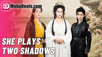 SHE PLAYS TWO SHADOWS' SHORT DRAMA