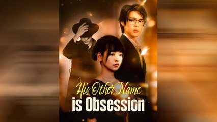 His Other Name is Obsession Full Movie