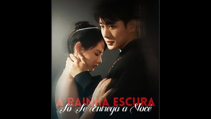 A Rainha Escura Só Se Entrega a Você drama chinês