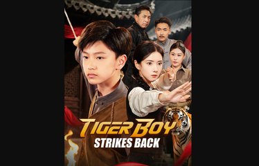 TIGER BOY STRIKES BACK' SHORT DRAMA