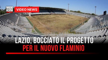 Lazio, bocciato il progetto per il nuovo Flaminio