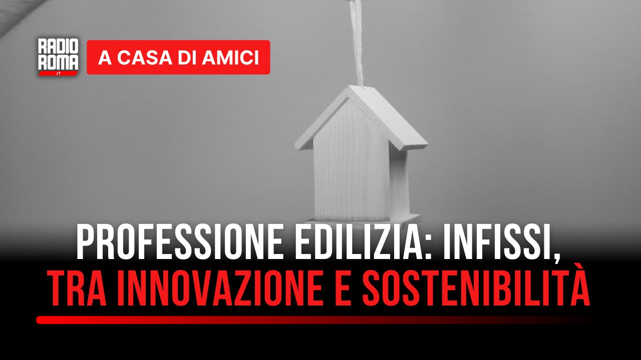 Costruire il futuro: edilizia e infissi, tra innovazione e sostenibilità - con Felice e Federica Cruciani