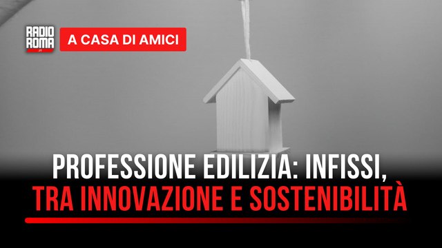 Costruire il futuro: edilizia e infissi, tra innovazione e sostenibilità - con Felice e Federica Cruciani