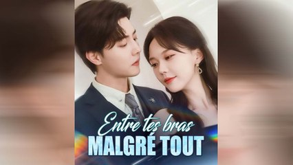 Entre Tes Bras Malgré Tout Épisode Complet