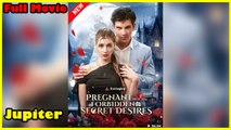 Pregnant With His Forbidden Secret Desires - Full HD Movie Uncut