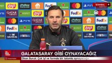 Okan Buruk: Galatasaray gibi oynayacağız