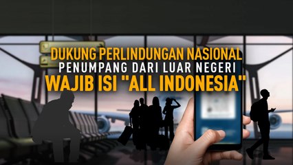 Dukung Perlindungan Nasional, Penumpang dari Luar Negeri Wajib Isi 'All Indonesia'